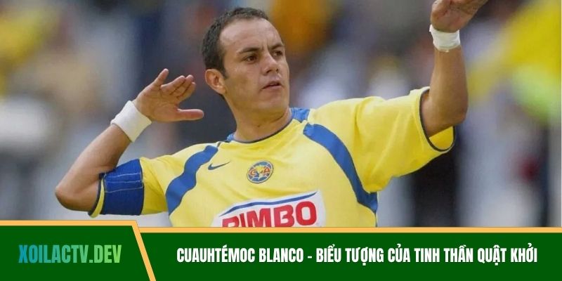 Cuauhtémoc Blanco - Biểu Tượng Của Tinh Thần Quật Khởi