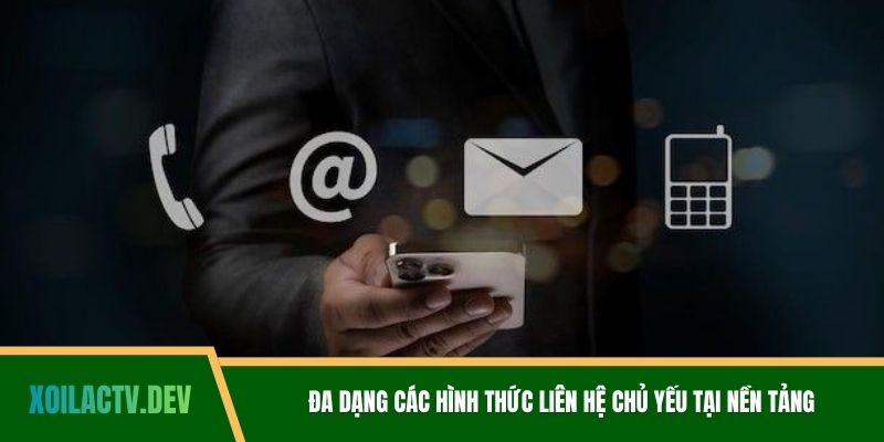 Đa dạng các hình thức liên hệ chủ yếu tại nền tảng