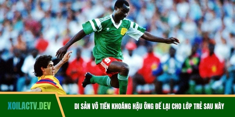 Di sản vô tiền khoáng hậu ông để lại cho lớp trẻ sau này