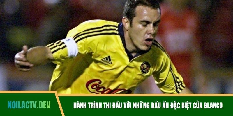 Hành trình thi đấu với những dấu ấn đặc biệt của Blanco