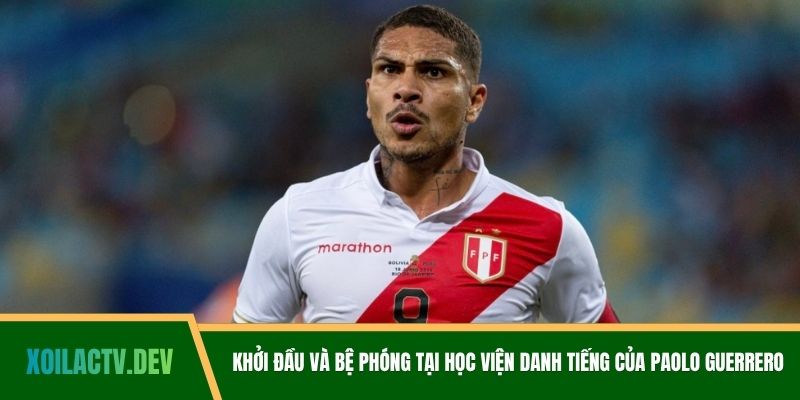 Khởi đầu và bệ phóng tại học viện danh tiếng của Paolo Guerrero