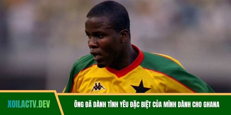 Ông đã dành tình yêu đặc biệt của mình dành cho Ghana