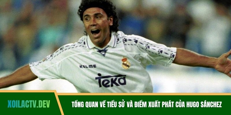 Tổng quan về tiểu sử và điểm xuất phát của Hugo Sánchez